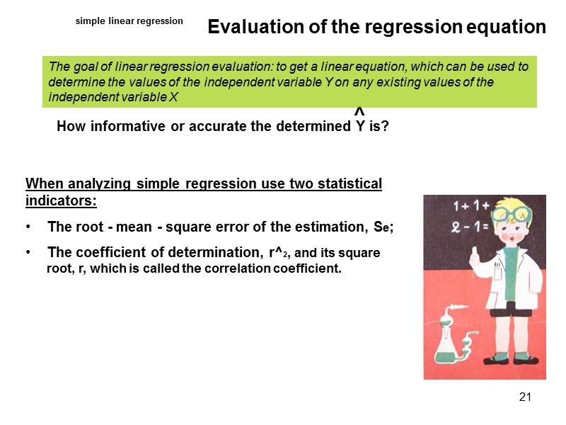 simple linear regression Evaluation of the regression equation How informative or accurate the determined